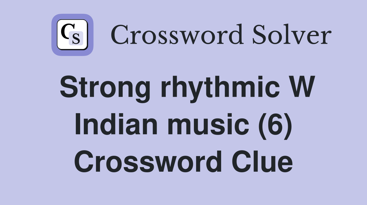 Strong rhythmic W Indian music (6) Crossword Clue Answers Crossword